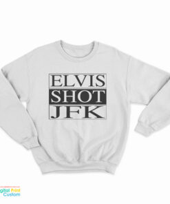 Elvis Shot JFK Sweatshirt