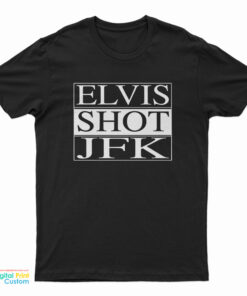 Elvis Shot JFK T-Shirt