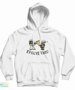 Evolve This Jesus And Darwin Hoodie