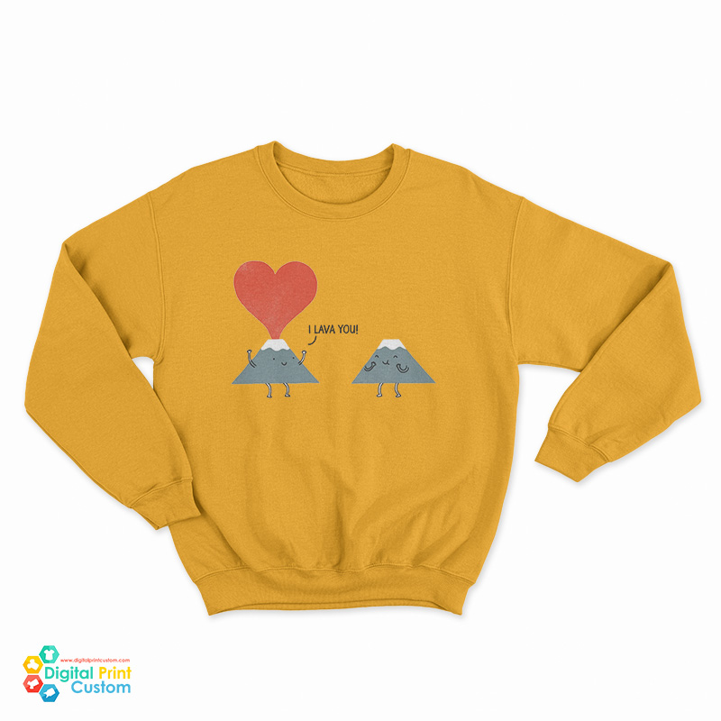I Lava You Sweatshirt