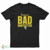 I Was A Bad Babysitter T-Shirt