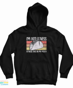 I'm Into Fitness Taco In My Mouth Youth Food Hoodie