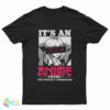 It's An Anime Thing You Wouldn't Understand T-Shirt