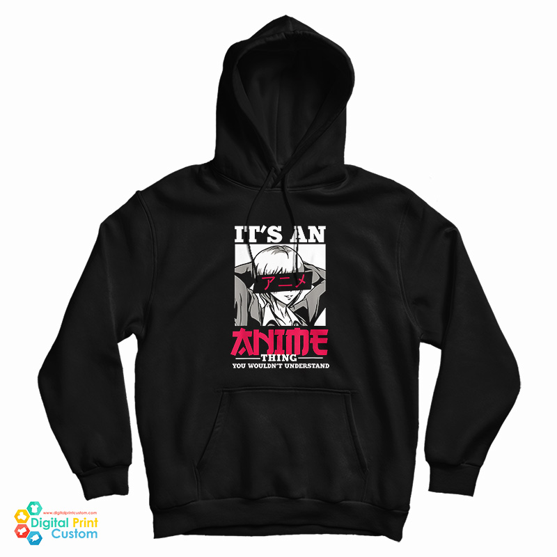 It's An Anime Thing You Wouldn't Understand Hoodie