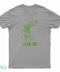 Land Ho T-Shirt