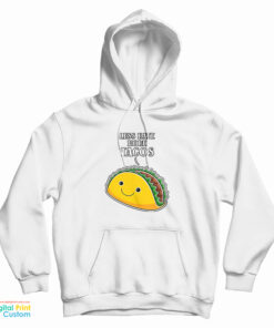 Less Hate More Tacos Hoodie