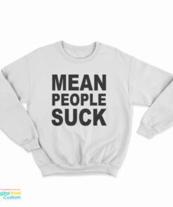 Mean People Suck Sweatshirt