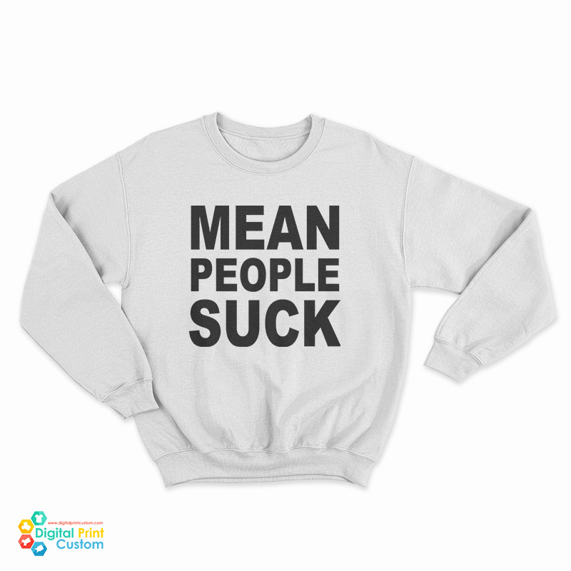 Mean People Suck Sweatshirt