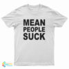 Mean People Suck T-Shirt