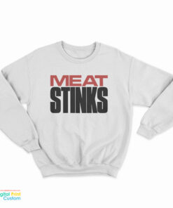Meat Stinks Sweatshirt