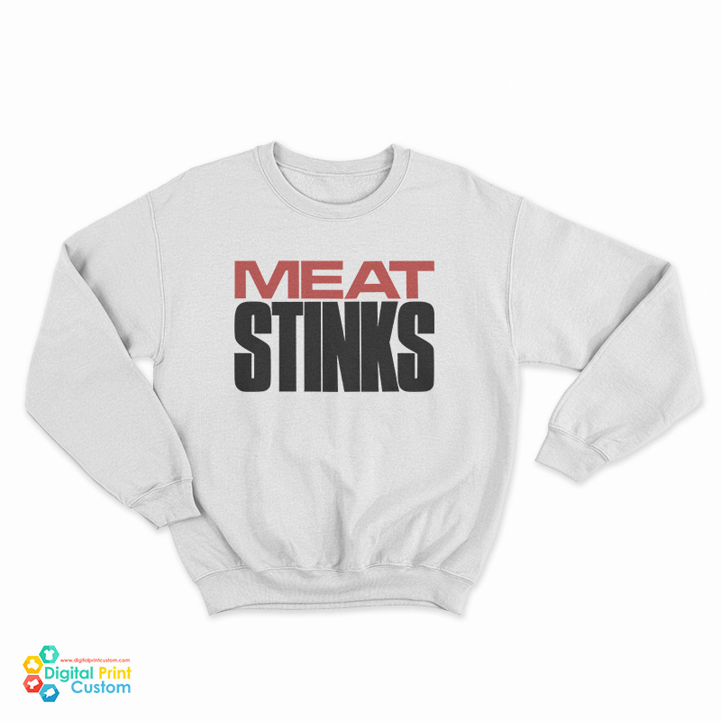 Meat Stinks Sweatshirt