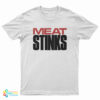 Meat Stinks T-Shirt