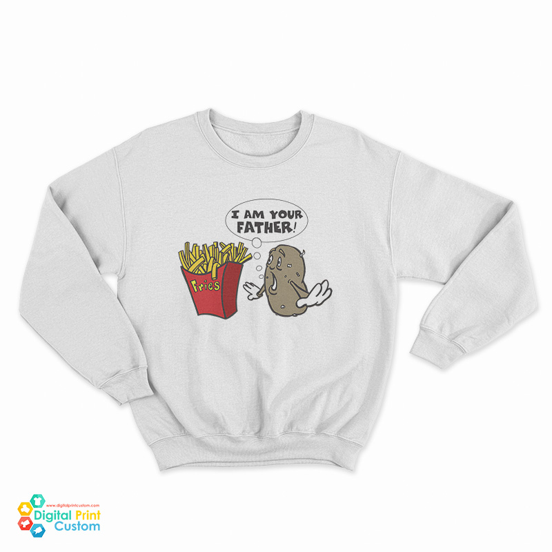 Potato Fries I'm Your Father Sweatshirt
