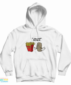 Potato Fries I'm Your Father Hoodie