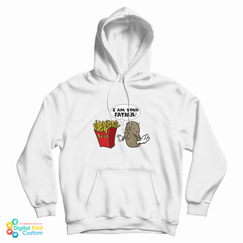 Potato Fries I'm Your Father Hoodie
