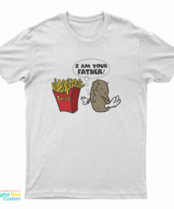 Potato Fries I'm Your Father T-Shirt