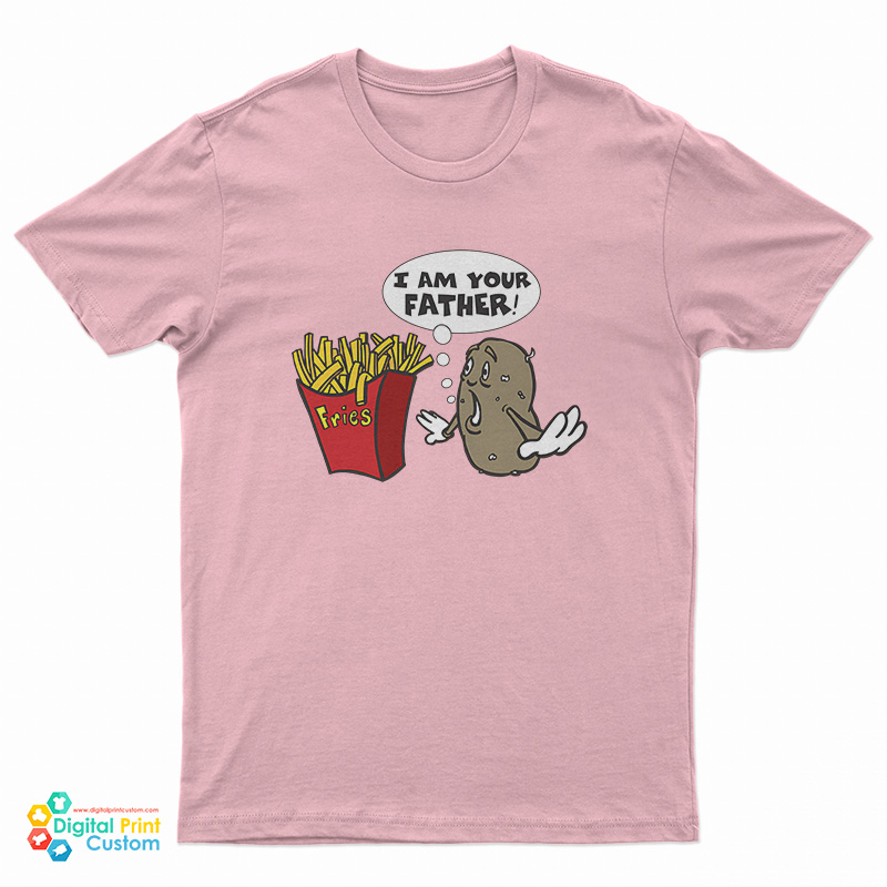 Potato Fries I'm Your Father T-Shirt