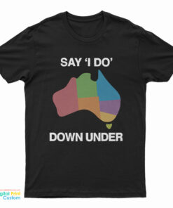 Say 'I Do' Down Under T-Shirt