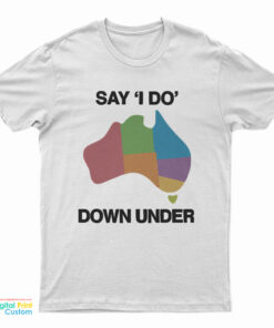 Say 'I Do' Down Under T-Shirt