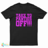 Take Yo Panties Off T-Shirt