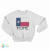 Texas Home Sweatshirt