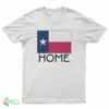 Texas Home T-Shirt