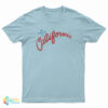 We Love You In California T-Shirt