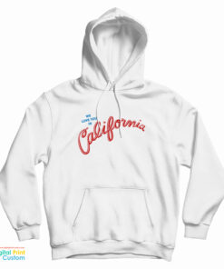 We Love You In California Hoodie