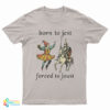 Born To Jest Forced To Joust T-Shirt