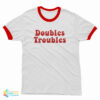 Doubles Troubles Ringer T-Shirt