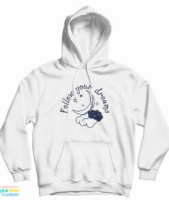 Follow Your Dreams Hoodie