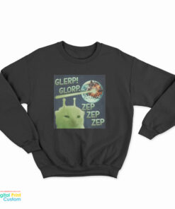 Glerp Glorp Zep Zep Zep Alien Cat Meme Sweatshirt
