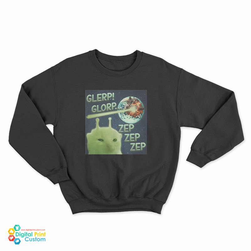 Glerp Glorp Zep Zep Zep Alien Cat Meme Sweatshirt