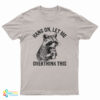 Hang On Let Me Overthink This Racoon Meme T-Shirt