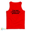 I'm Not A Fairy-Tale Princess Tank Top