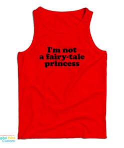 I'm Not A Fairy-Tale Princess Tank Top