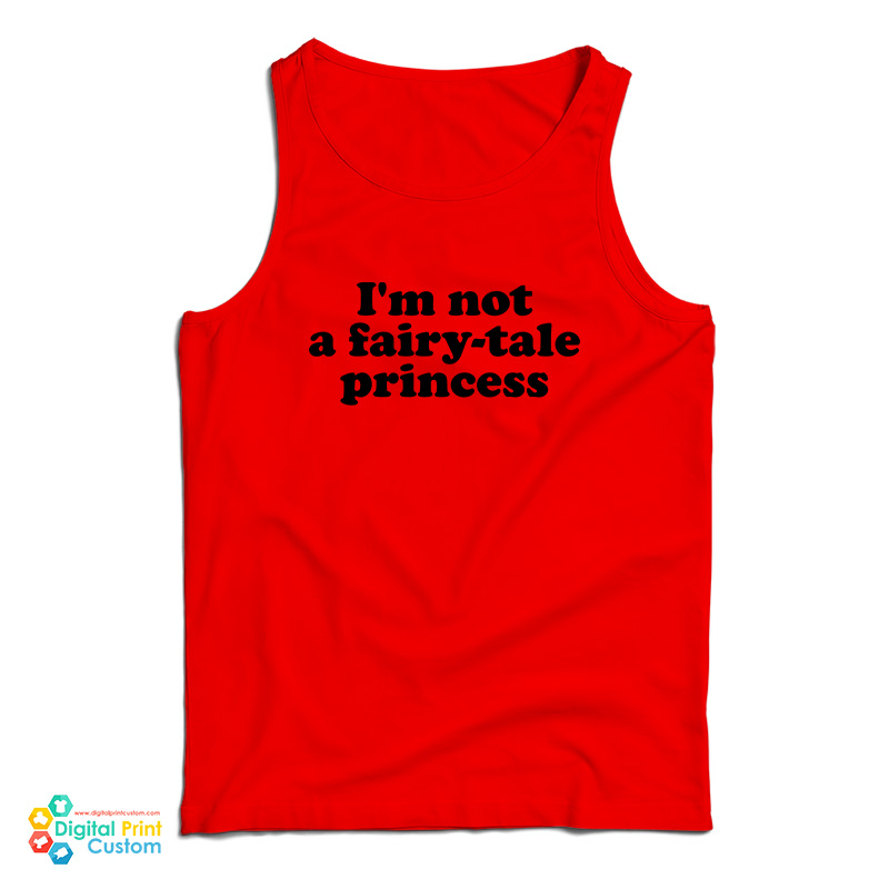 I'm Not A Fairy-Tale Princess Tank Top