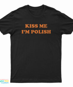 Kiss Me I'm Polish T-Shirt