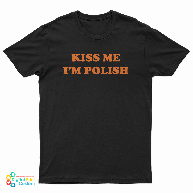 Kiss Me I'm Polish T-Shirt