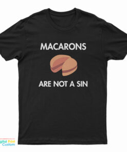Macarons Are Not a Sin T-Shirt