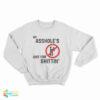 My Asshole’s Just For Shittin' Sweatshirt