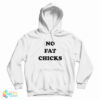 No Fat Chicks Hoodie