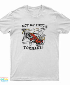 Not My First Tornadeo T-Shirt