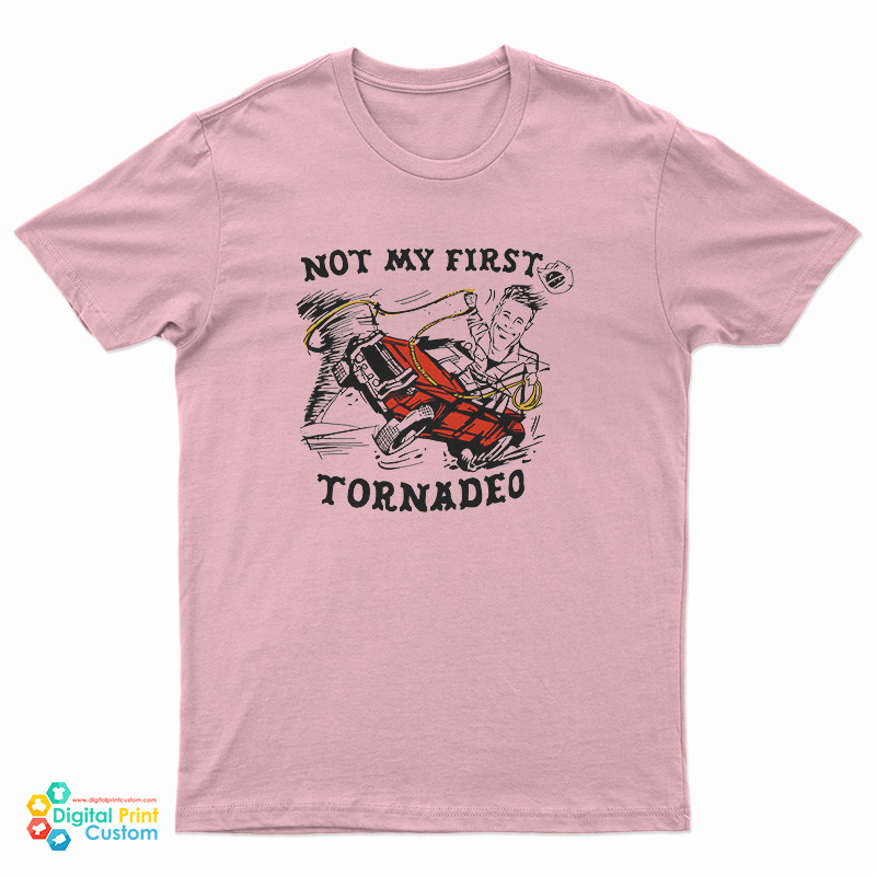 Not My First Tornadeo T-Shirt