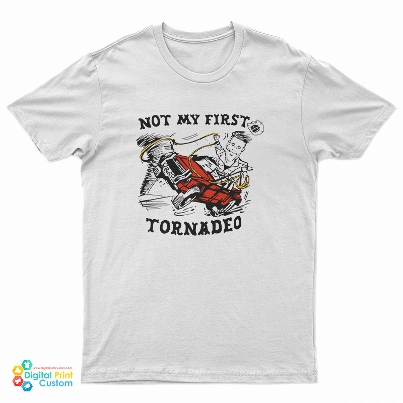 Not My First Tornadeo T-Shirt
