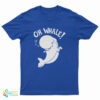 Oh Whale T-Shirt