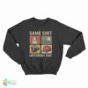 Same Shit Different Hat Sweatshirt
