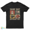 Same Shit Different Hat T-Shirt