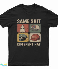 Same Shit Different Hat T-Shirt