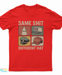 Same Shit Different Hat T-Shirt